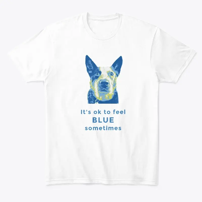 It's Ok to Feel Blue Sometimes Premium T