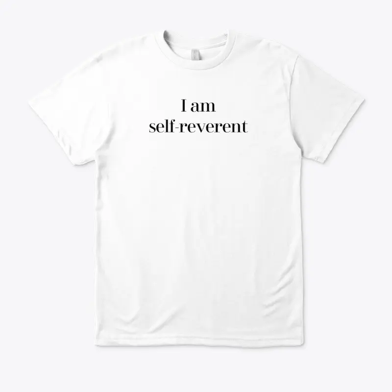 I Am Self-reverent Eco Unisex Tee